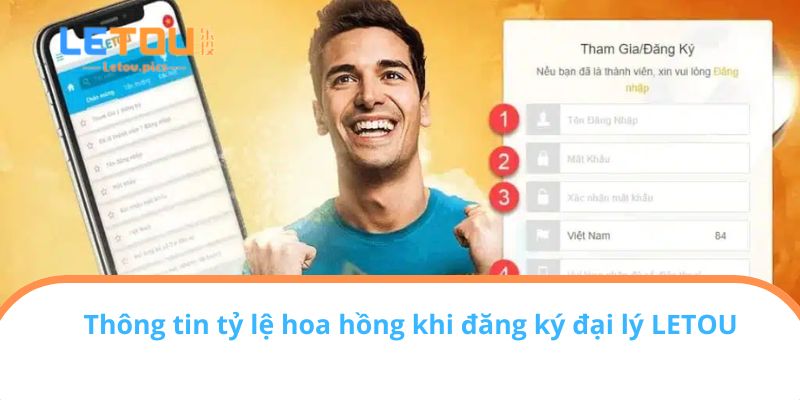 Thông tin tỷ lệ hoa hồng khi đăng ký đại lý LETOU